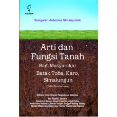 Arti dan Fungsi Tanah Bagi Masyarakat Batak Toba, Karo, Simalungun (Edisi Pembaruan)
